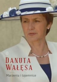 Danuta Wałęsa Marzenia i tajemnice