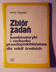 Zbiór zadań z kombinatoryki i rachunku prawdopodobieństwa dla szkół średnich