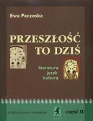 Przeszłość to dziś : literatura, język, kultura : II klasa liceum i technikum. Cz. 2