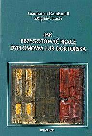 Jak przygotować pracę dyplomową lub doktorską : wybór tematu, pisanie, prezentowanie, publikowanie