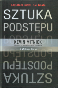 Sztuka podstępu : łamałem ludzi, nie hasła