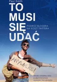 To musi się udać : podróż blogera na koszt Twittera