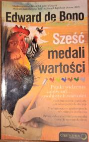 Sześć medali wartości : punkt widzenia zależy od... osobistych wartości : podejmowanie trafnych i niesztampowych decyzji, przełamywanie tradycyjnych schematów myślenia, pełne wykorzystanie potencjału swoich mocnych stron