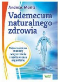 Vademecum naturalnego zdrowia : najskutecznejsze metody oczyszczania i uzdrawiania organizmu