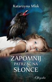 Zapomnij, patrząc na słońce