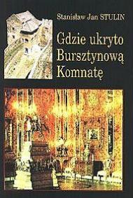 Gdzie ukryto Bursztynową Komnatę : raport ze Śląska