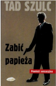 Zabić papieża : powieść sensacyjna